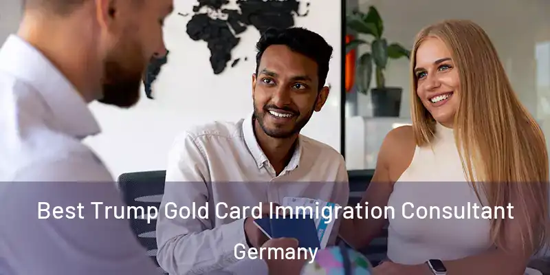  Best Trump Gold Card Immigration Consultant Germany