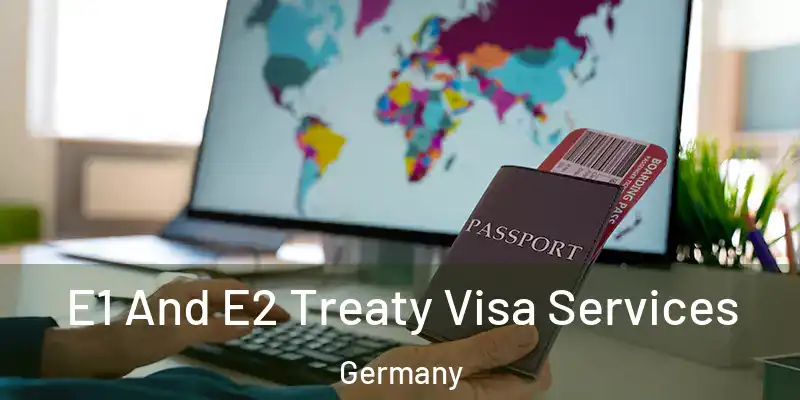  E1 And E2 Treaty Visa Services Germany