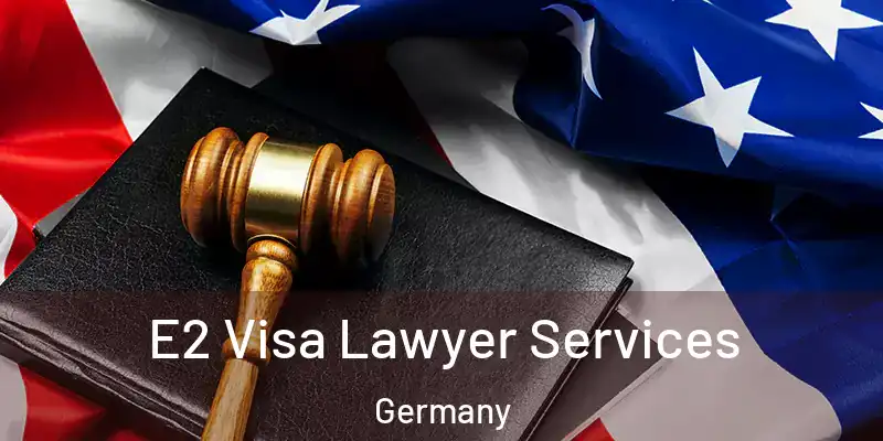  E2 Visa Lawyer Services Germany