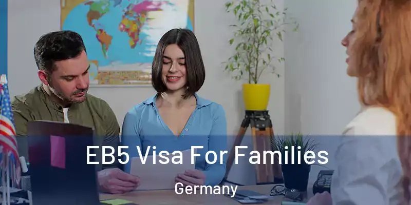  EB5 Visa For Families Germany