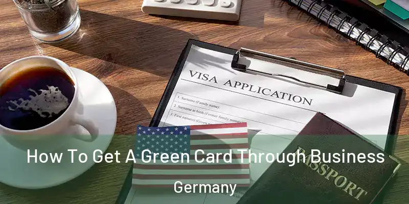  How To Get A Green Card Through Business Germany