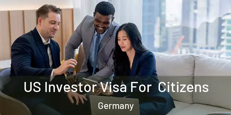  US Investor Visa For Citizens Germany