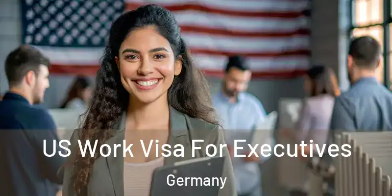  US Work Visa For Executives Germany