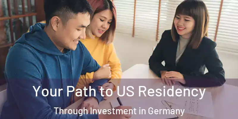  Your Path to US Residency Through Investment in Germany